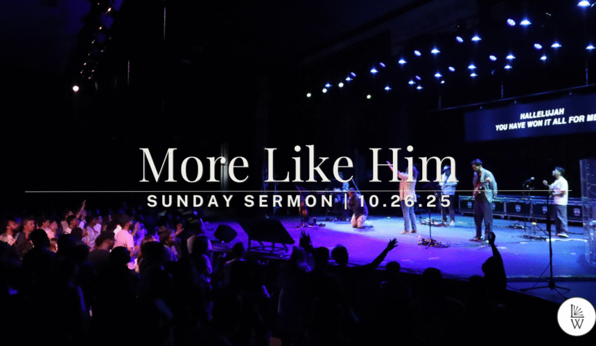 Discipleship Pt. 1: More Like Him