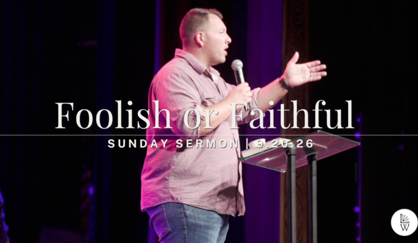 Foolish or Faithful Foolish or Faithful